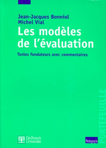 Michel Vial et Jean-Jacques Bonniol - Les Modeles De L'Evaluation. Textes Fondateurs Avec Commentaires.