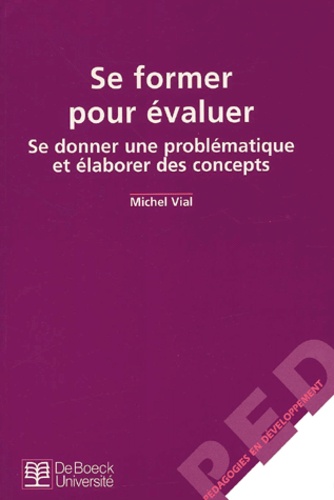 Michel Vial - Se former pour évaluer. - Se donner une problématique et élaborer des concepts.