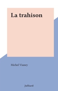 Michel Vianey - La trahison.
