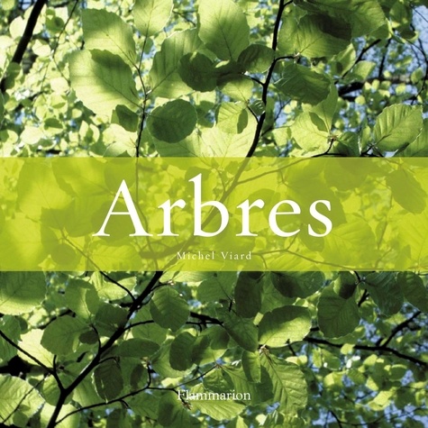 Michel Viard - Arbres : La Saga des arbres ; Les plus beaux arbres.