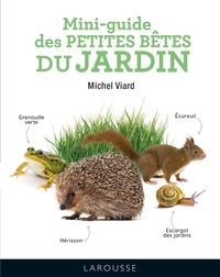 Michel Viard - Mini-guide des petites bêtes du jardin.
