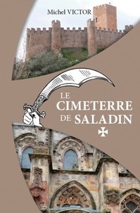 Michel Victor - Le cimeterre de Saladin.