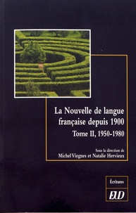 Michel Viegnes et Natalie Hervieux - La nouvelle de langue française depuis 1900 - Histoire et esthétique d'un genre littéraire Tome 2, 1950-1980.