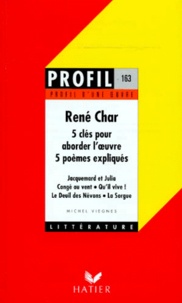 Michel Viegnes - Rene Char (1907-1988). 5 Cles Pour Aborder L'Oeuvre, 5 Poemes Expliques.
