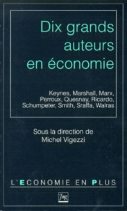 Michel Vigezzi et  Collectif - Dix grands auteurs en économie.