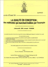 Michel Vigier et Christiane Rosiaux - La qualité en conception  : des méthodes qui marchent traitées par l'exemple - Journées d'étude SIA jeudi 20 mai 1999.