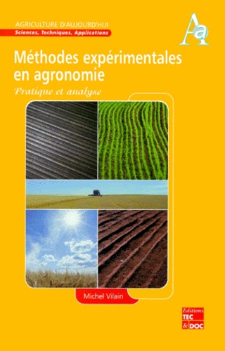 Michel Vilain - Methodes Experimentales En Agronomie. Pratique Et Analyse.