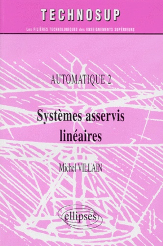 Michel Villain - Automatique. Tome 2, Systemes Asservis Lineaires.