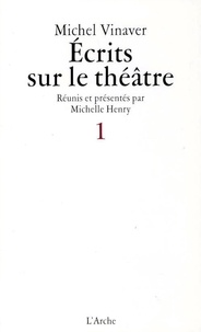 Michel Vinaver - ECRITS SUR LE THEATRE. - Tome 1.