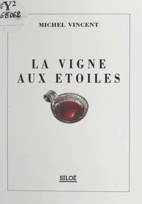 Michel Vincent - La vigne aux étoiles.