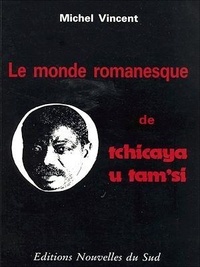 Michel Vincent - Le monde romanesque de Tchicaya U Tam'si.