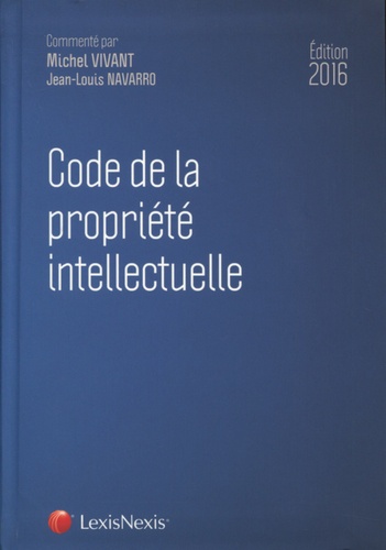 Michel Vivant et Jean-Louis Navarro - Code de la propriété intellectuelle.