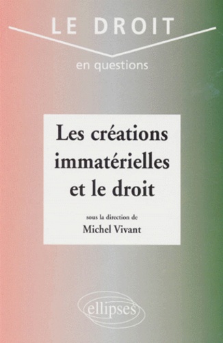 Michel Vivant - Les créations immatérielles et le droit.