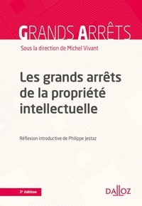 Michel Vivant - Les grands arrêts de la propriété intellectuelle.