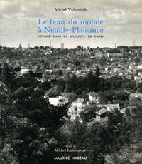 Michel Volkovitch - Le bout du monde à Neuilly-Plaisance - Voyage dans la banlieue de Paris.