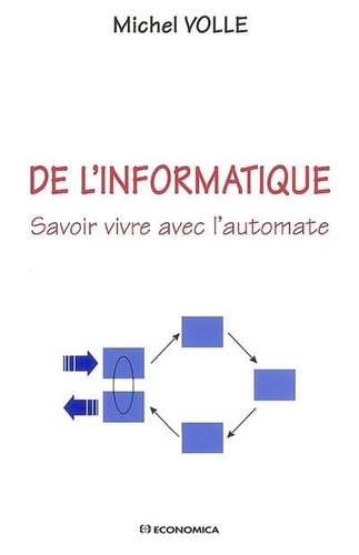 Michel Volle - De l'Informatique - Savoir vivre avec l'automate.
