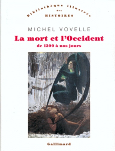 Michel Vovelle - La mort et l'Occident de 1300 à nos jours.