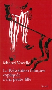 Michel Vovelle - La Révolution française expliquée à ma petite-fille.