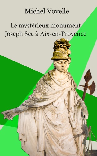 Le mystérieux monument Joseph Sec à Aix-en-Provence