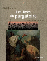 Michel Vovelle - Les âmes du purgatoire - Ou le travail du deuil.