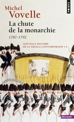 Michel Vovelle - Nouvelle histoire de la France contemporaine Tome 1 - La chute de la monarchie.