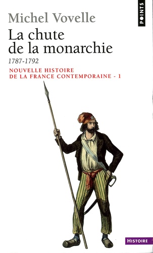 Nouvelle histoire de la France contemporaine. Tome 1, La chute de la monarchie 1787-1792