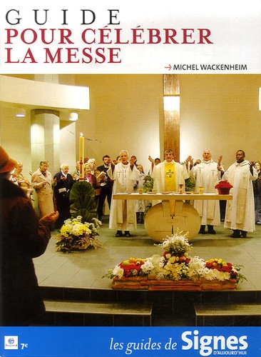 Michel Wackenheim - Guide pour célébrer la messe.