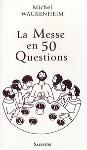 La Messe en 50 questions