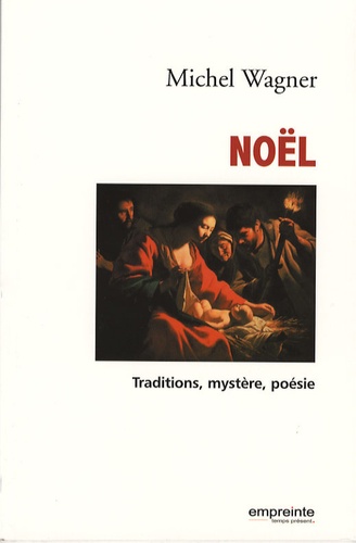 Michel Wagner - Noël - Traditions, mystère, poésie.