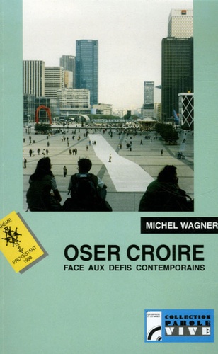 Michel Wagner - Oser croire face aux défis contemporains - Carême Protestant 1998 sur France Culture.