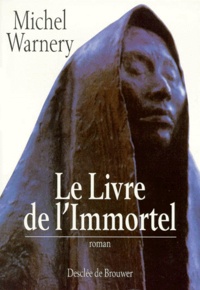 Michel Warnery - Le livre de l'immortel.
