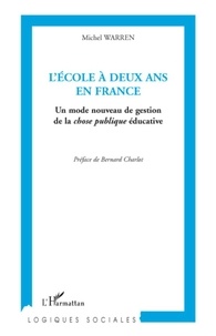 Michel Warren - L'Ecole à deux ans en France - Un mode nouveau de gestion de la chose publique éducative.