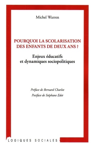 Michel Warren - Pourquoi la scolarisation des enfants de deux ans ? - Enjeux éducatifs et dynamiques sociopolitiques.