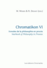 Michel Weber et Ronny Desmet - Chromatikon 6 - Annales de la philosophie en procès.