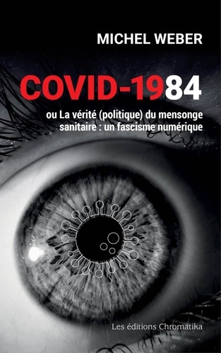 Covid-1984 ou La vérité (politique) du mensonge... de Michel Weber - Grand  Format - Livre - Decitre