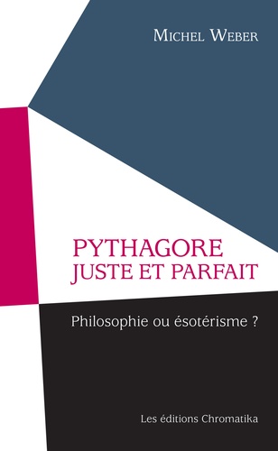 Michel Weber - Pythagore juste et parfait - Philosophie ou ésotérisme ?.