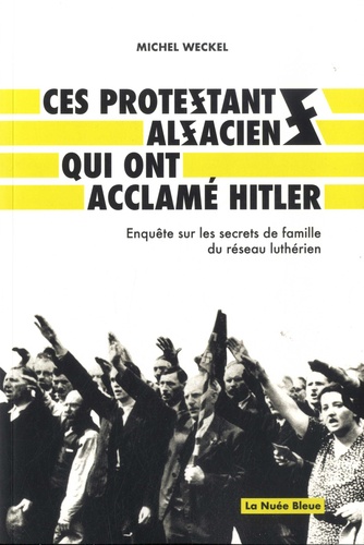 Ces protestants alsaciens qui ont acclamé Hitler. Enquête sur les secrets de famille du réseau luthérien