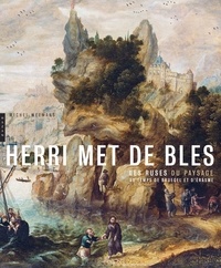 Michel Weemans - Herri Met de Bles - Les ruses du paysage au temps de Bruegel et d'Erasme.