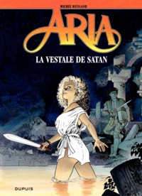 Michel Weyland - Aria Tome 17 : La Vestale de Satan.