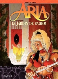 Michel Weyland - Aria Tome 26 : Le Jardin de Baohm.