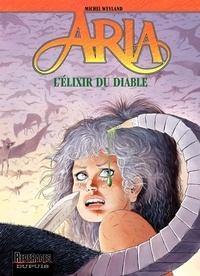 Michel Weyland et Nadine Weyland - Aria Tome 28 : L'Elixir du diable.