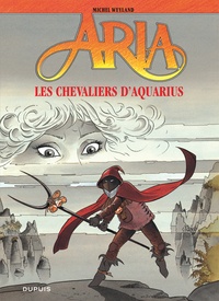 Michel Weyland - Aria Tome 4 : Les Chevaliers d'Aquarius.