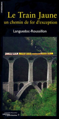 Michel Wienin - Le Train Jaune, un chemin de fer d'exception - Languedoc-Roussillon.