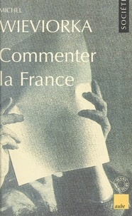 Michel Wieviorka - Commenter la France.