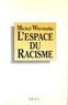 Michel Wieviorka - L'espace du racisme.
