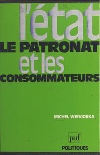 Michel Wieviorka et Nicos Poulantzas - L'État, le patronat et les consommateurs - Étude des mouvements de consommateurs.
