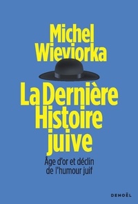 Michel Wieviorka - La dernière histoire juive - Age d'or et déclin de l'humour juif.