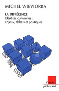 Michel Wieviorka - La différence - Identités culturelles : enjeux, débats et politiques.