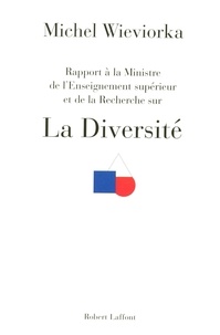 Michel Wieviorka - La Diversité - Rapport à la Ministre de l'Enseignement supérieur et de la Recherche.