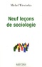 Michel Wieviorka - Neuf leçons de sociologie.